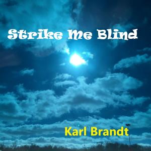 Karl Brandt的專輯STRIKE ME BLIND