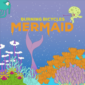 收聽burning bicycles的Mermaid歌詞歌曲