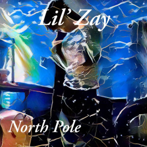 ดาวน์โหลดและฟังเพลง North Pole (Explicit) พร้อมเนื้อเพลงจาก Lil' Zay