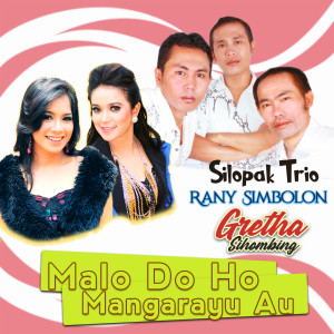 Album Malo Do Ho Mangarayu Au oleh Silopak Trio