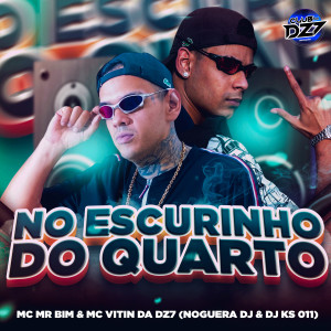 Dengarkan lagu NO ESCURINHO DO QUARTO (Explicit) nyanyian MC VITIN DA DZ7 dengan lirik