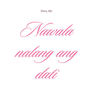 Marq Aljo的專輯Nawala Nalang Ang Dati