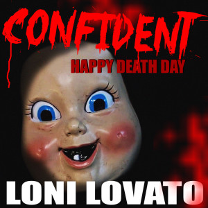 Dengarkan lagu Confident (From "Happy Death Day") nyanyian Loni Lovato dengan lirik