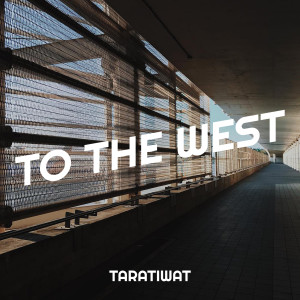 Listen to To the West song with lyrics from Taratiwat