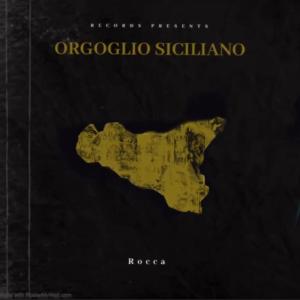 Dengarkan ORGOGLIO SICILIANO (Explicit) lagu dari Rocca dengan lirik