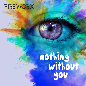 ดาวน์โหลดและฟังเพลง Nothing Without You พร้อมเนื้อเพลงจาก Fireworx