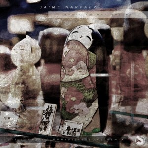 收听Jaime Narvaez的Kyoto on Hot Bricks (Guti Legatto & Lophius Rec Remix)歌词歌曲