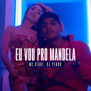 Listen to Eu Vou pro Mandela (Explicit) song with lyrics from Mc Vigui