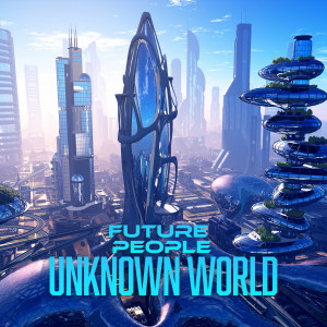 Future People的專輯Unknown World (Radio Edit)