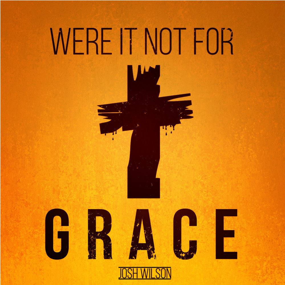 Were It Not for Grace