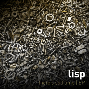 LISP的專輯There's Still Time EP