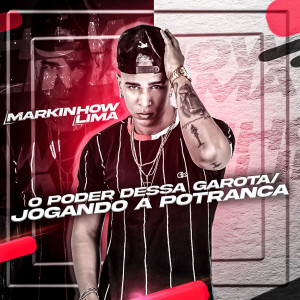 ดาวน์โหลดและฟังเพลง Poder Dessa Garota / Jogando a Potranca พร้อมเนื้อเพลงจาก Markinhow Lima