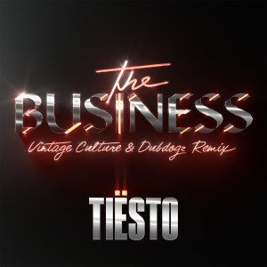 Tiësto的專輯The Business (Vintage Culture & Dubdogz Remix)