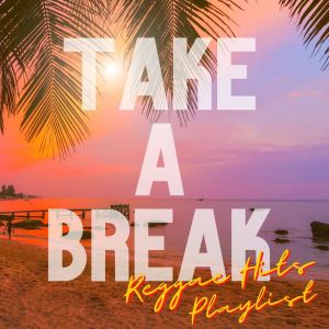 Various Artists的專輯Take A Break: Reggae Hits Playlist