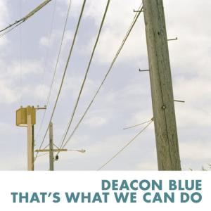 อัลบัม That's What We Can Do ศิลปิน Deacon Blue