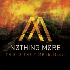收聽Nothing More的This Is the Time (Ballast)歌詞歌曲