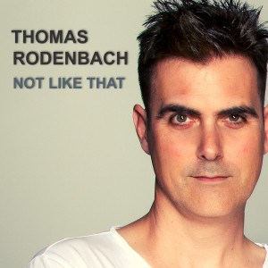 收聽Thomas Rodenbach的Not like that (Radio Edit)歌詞歌曲