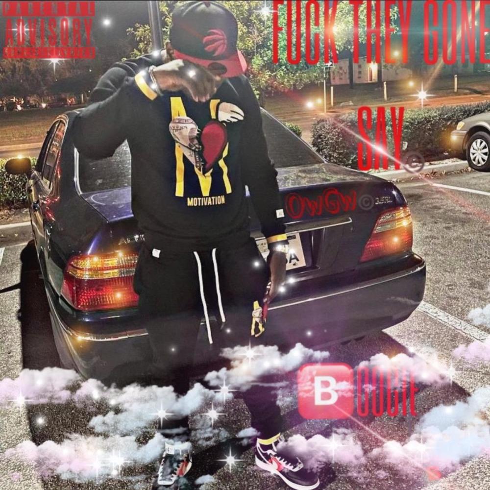Fuck They Gone Say(feat. BOOGIE B) (Explicit)
