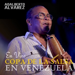 Adalberto Alvarez的專輯Copa de la Salsa en Venezuela (En Vivo)