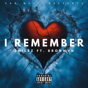 收聽Smilez的I Remember (feat. Bronwyn)歌詞歌曲