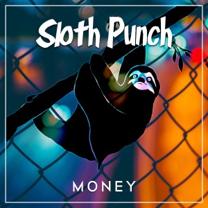 收聽Sloth Punch的Money歌詞歌曲