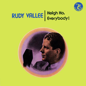 อัลบัม Heigh Ho. Everybody ศิลปิน Rudy Vallée