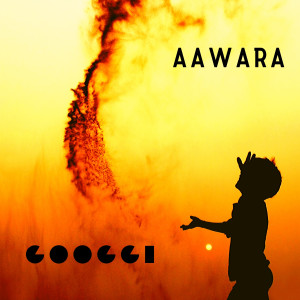 Dengarkan Aawara lagu dari Googgi dengan lirik