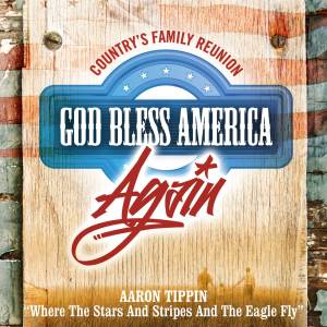 Aaron Tippin的專輯Where The Stars And Stripes And The Eagle Fly (God Bless America Again)