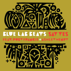 收聽Blue Lab Beats的Say Yes (WAAJEED Remix)歌詞歌曲