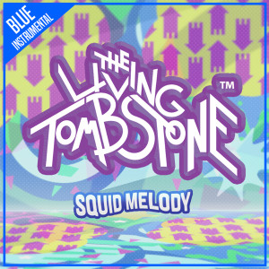 收聽The Living Tombstone的Squid Melody ((Blue Version) [Instrumental]) (Blue Version|Instrumental)歌詞歌曲