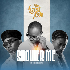 Listen to Shower Me song with lyrics from THE LAST DON