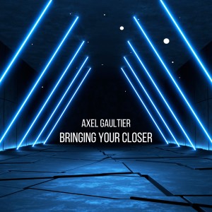 Listen to Bringing Your Closer (Radio Edit) song with lyrics from Axel Gaultier