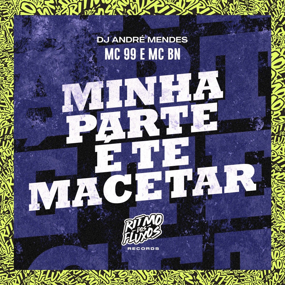 Minha Parte É Te Macetar