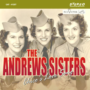 ดาวน์โหลดและฟังเพลง Chico´s Love Song พร้อมเนื้อเพลงจาก The Andrews Sisters