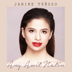 收聽Janine Teñoso的Ang Awit Natin歌詞歌曲