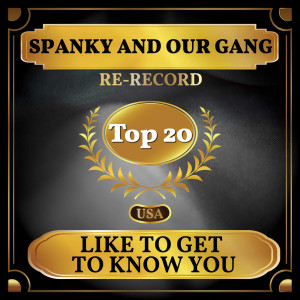 收听Spanky & Our Gang的Like to Get to Know You (Rerecorded)歌词歌曲