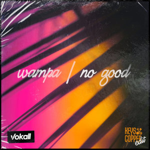 Album No Good (Keys & Copper Edit) from Wampa