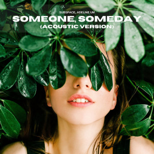 Listen to Someone Someday (Acoustic) song with lyrics from SubSpace