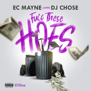Listen to Fucc These Hoes (Explicit) song with lyrics from Ec Mayne