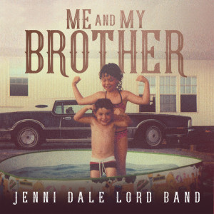 ดาวน์โหลดและฟังเพลง Me and My Brother พร้อมเนื้อเพลงจาก Jenni Dale Lord