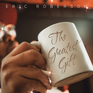 Eric Roberson的專輯The Greatest Gift