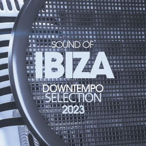 Album Sounds Of Ibiza Downtempo Selection 2023 from 