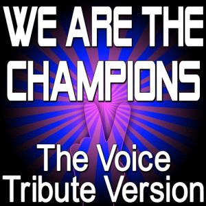 ดาวน์โหลดและฟังเพลง We Are The Champions (The Voice Tribute Version) พร้อมเนื้อเพลงจาก The Hit Nation