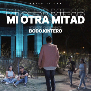 收聽Bodo Kintero的Mi Otra Mitad歌詞歌曲