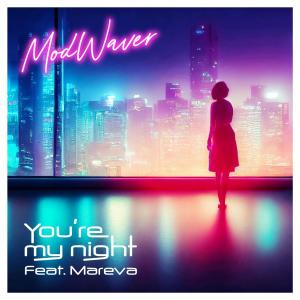 收聽Modwaver的You're my night (feat. Mareva)歌詞歌曲