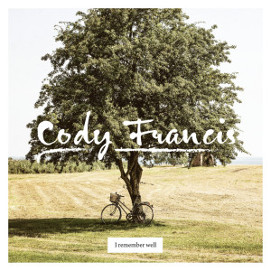 Listen to I Remember Well song with lyrics from Cody Francis