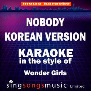 ดาวน์โหลดและฟังเพลง Nobody Korean Version (In the Style of Wonder Girls) [Karaoke Audio Version] - Single (Karaoke Audio Version) พร้อมเนื้อเพลงจาก Karaoke