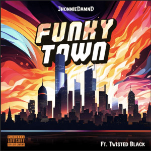 Listen to Funky Town (Explicit) song with lyrics from JhonnieDamnD