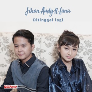 Dengarkan lagu Ditinggal Lagi nyanyian Jihan Audy dengan lirik