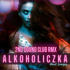 Listen to Alkoholiczka (2Nd Sound Club Rmx) song with lyrics from Dawid Narożny